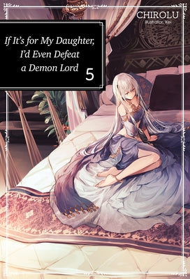 If It's for My Daughter, I'd Even Defeat a Demon Lord: Volume 5 - Paperback | Diverse Reads