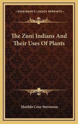 The Zuni Indians And Their Uses Of Plants - Hardcover | Diverse Reads