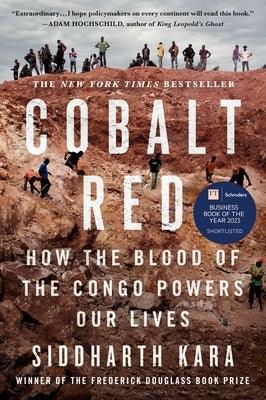 Cobalt Red: How the Blood of the Congo Powers Our Lives - Hardcover | Diverse Reads
