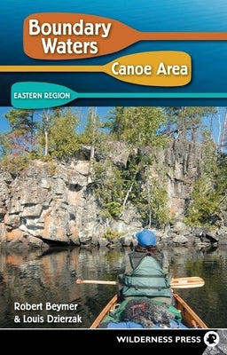 Boundary Waters Canoe Area: Eastern Region - Paperback | Diverse Reads