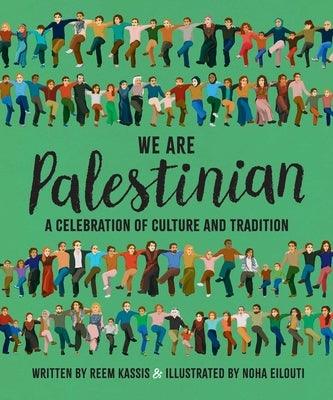 We Are Palestinian: A Celebration of Culture and Tradition - Hardcover
