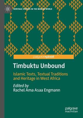 Timbuktu Unbound: Islamic Texts, Textual Traditions and Heritage in West Africa - Hardcover | Diverse Reads