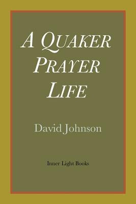 A Quaker Prayer Life - Paperback | Diverse Reads
