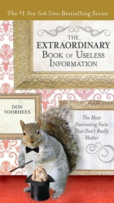 The Extraordinary Book of Useless Information: The Most Fascinating Facts That Don't Really Matter - Paperback | Diverse Reads