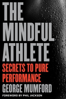 The Mindful Athlete: Secrets to Peak Performance - Paperback | Diverse Reads