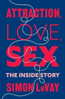 Attraction, Love, Sex: The Inside Story - Hardcover | Diverse Reads