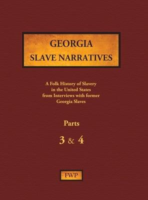 Georgia Slave Narratives - Parts 3 & 4: A Folk History of Slavery in the United States from Interviews with Former Slaves - Hardcover | Diverse Reads