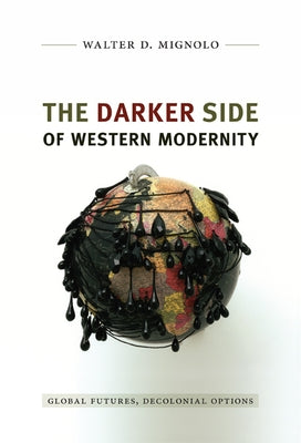 Darker Side of Western Modernity: Global Futures, Decolonial Options - Paperback | Diverse Reads