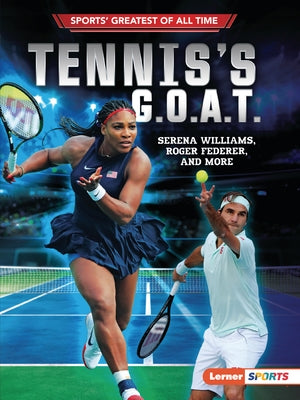 Tennis's G.O.A.T.: Serena Williams, Roger Federer, and More - Paperback | Diverse Reads