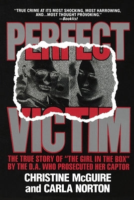 Perfect Victim: The True Story of "The Girl in the Box" by the D.A. That Prosecuted Her Captor - Paperback | Diverse Reads