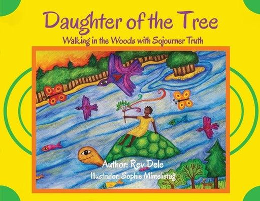Daughter of the Tree: Walking in the Woods with Sojourner Truth: Walking in the Woods with Sojourner Truth - Paperback | Diverse Reads