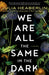 We Are All the Same in the Dark - Paperback | Diverse Reads