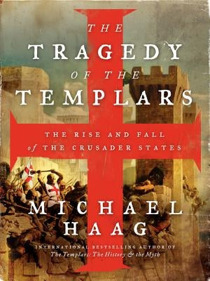 The Tragedy of the Templars: The Rise and Fall of the Crusader States - Paperback | Diverse Reads