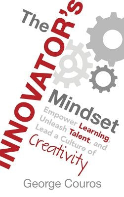 The Innovator's Mindset: Empower Learning, Unleash Talent, and Lead a Culture of Creativity - Hardcover | Diverse Reads