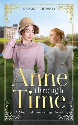 Anne Through Time: A Magical Bookshop Novel - Paperback | Diverse Reads
