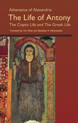 Athanasius of Alexandria: The Life of Antony, the Coptic Life and the Greek Life - Paperback | Diverse Reads