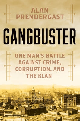 Gangbuster: One Man's Battle Against Crime, Corruption, and the Klan - Hardcover | Diverse Reads