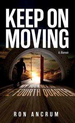 Keep On Moving: My Journey in the Fourth Quarter - Hardcover |  Diverse Reads
