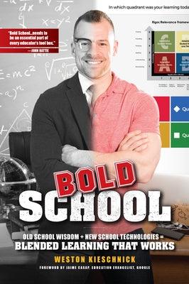 Icle Bold School: Old School Wisdom+new Technologies = Blended Learning Thatworks: Bold School: Old School Wisdom + New Technologies = Blended Learnin - Paperback | Diverse Reads