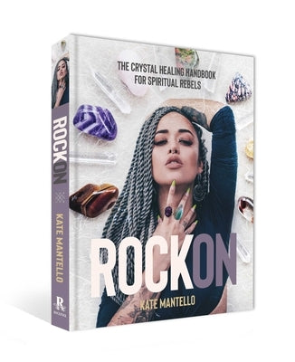 Rock On: The Crystal Healing Handbook for Spiritual Rebels - Hardcover | Diverse Reads