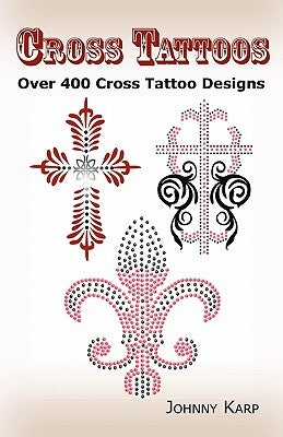 Cross Tattoos: Over 400 Cross Tattoo Designs, Pictures and Ideas of Celtic, Tribal, Christian, Irish and Gothic Crosses. - Paperback | Diverse Reads