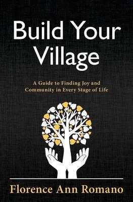 Build Your Village: A Guide to Finding Joy and Community in Every Stage of Life - Paperback | Diverse Reads