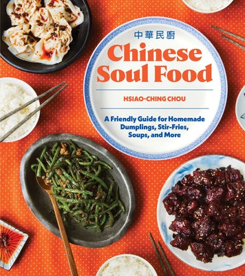 Chinese Soul Food: A Friendly Guide for Homemade Dumplings, Stir-Fries, Soups, and More - Paperback | Diverse Reads