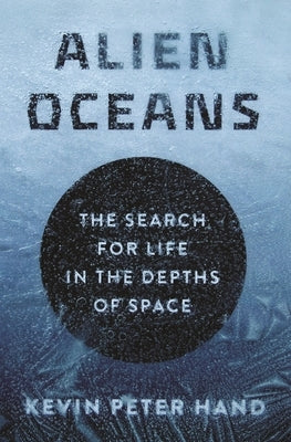 Alien Oceans: The Search for Life in the Depths of Space - Hardcover | Diverse Reads