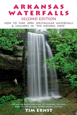 Arkansas Waterfalls Guidebook: How to Find 133 Spectacular Waterfalls & Cascades in "The Natural State" - Paperback | Diverse Reads