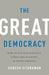 The Great Democracy: How to Fix Our Politics, Unrig the Economy, and Unite America - Hardcover | Diverse Reads