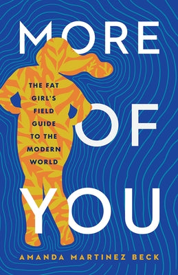 More of You: The Fat Girl's Field Guide to the Modern World - Hardcover | Diverse Reads