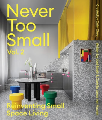 Never Too Small: Vol. 2: Reinventing Small Space Living - Hardcover | Diverse Reads