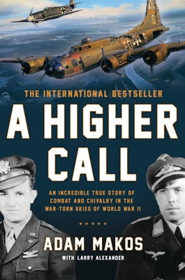 A Higher Call: An Incredible True Story of Combat and Chivalry in the War-Torn Skies of World War II - Paperback | Diverse Reads