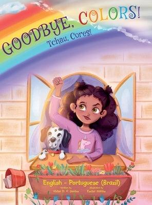 Goodbye, Colors! / Tchau, Cores! - Portuguese (Brazil) and English Edition: Children's Picture Book - Hardcover | Diverse Reads