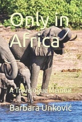 Only in Africa: A Travelogue Memoir - Paperback | Diverse Reads