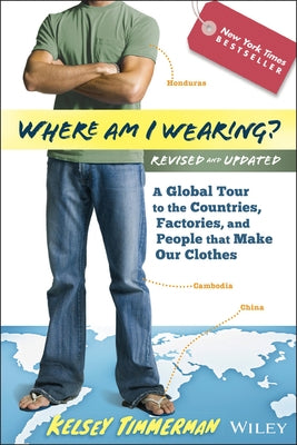 Where am I Wearing?: A Global Tour to the Countries, Factories, and People That Make Our Clothes / Edition 2 - Paperback | Diverse Reads