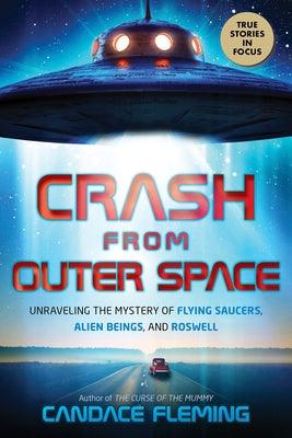 Crash from Outer Space: Unraveling the Mystery of Flying Saucers, Alien Beings, and Roswell - Hardcover | Diverse Reads