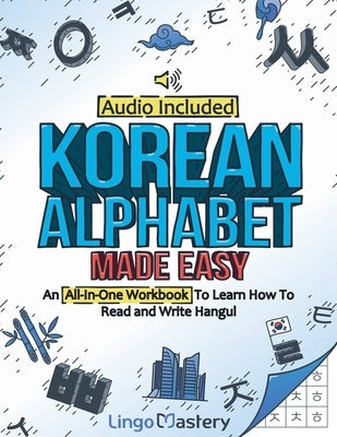 Korean Alphabet Made Easy: An All-In-One Workbook To Learn How To Read and Write Hangul [Audio Included] - Paperback | Diverse Reads