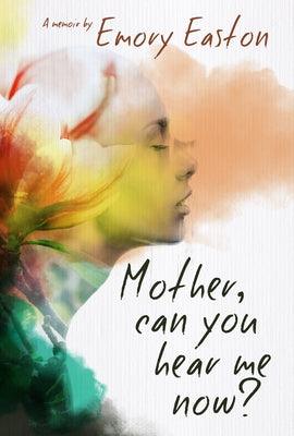 Mother, Can You Hear Me Now?: A Memoir - Paperback | Diverse Reads