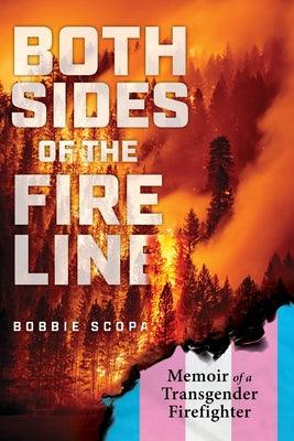 Both Sides of the Fire Line: Memoir of a Transgender Firefighter - Hardcover