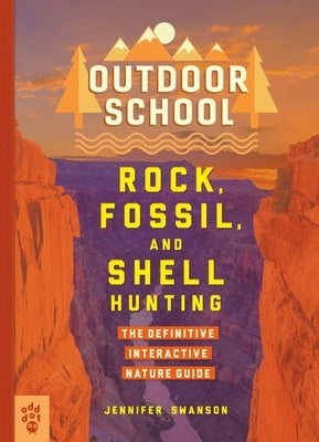 Outdoor School: Rock, Fossil, and Shell Hunting: The Definitive Interactive Nature Guide - Paperback | Diverse Reads