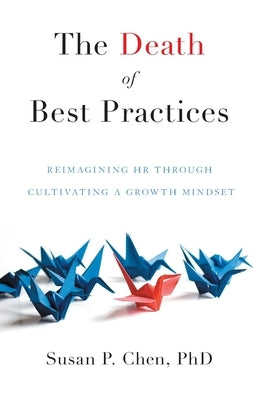 The Death of Best Practices: Reimagining HR through Cultivating a Growth Mindset - Paperback | Diverse Reads