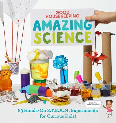 Good Housekeeping Amazing Science: 83 Hands-on S.T.E.A.M Experiments for Curious Kids! - Hardcover | Diverse Reads