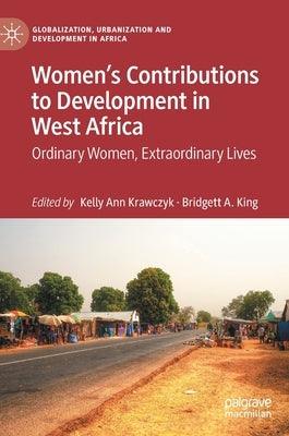 Women's Contributions to Development in West Africa: Ordinary Women, Extraordinary Lives - Hardcover | Diverse Reads