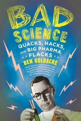 Bad Science: Quacks, Hacks, and Big Pharma Flacks - Paperback | Diverse Reads