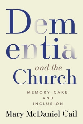 Dementia and the Church: Memory, Care, and Inclusion - Paperback | Diverse Reads