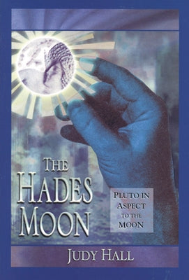 The Hades Moon: Pluto in Aspect to the Moon - Paperback | Diverse Reads