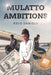 Mulatto Ambitions - Paperback | Diverse Reads