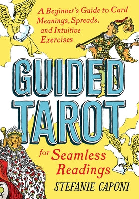 Guided Tarot: A Beginner's Guide to Card Meanings, Spreads, and Intuitive Exercises for Seamless Readings - Paperback | Diverse Reads