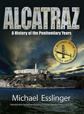 Alcatraz: A History of the Penitentiary Years - Hardcover | Diverse Reads